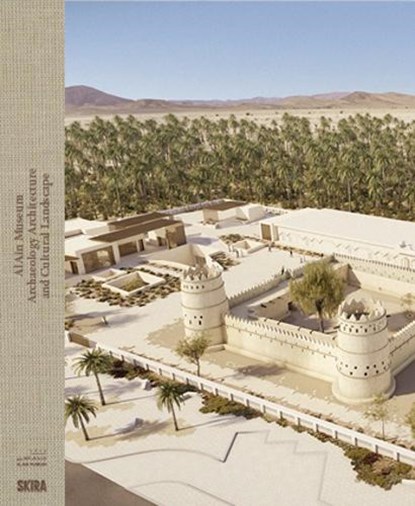 Al Ain Museum: Archaeology, Architecture and Cultural Landscape, niet bekend - Gebonden - 9788857254753