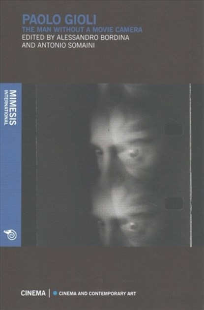Paolo Gioli, Alessandro Bordina ; Antonio Somaini - Paperback - 9788857523576