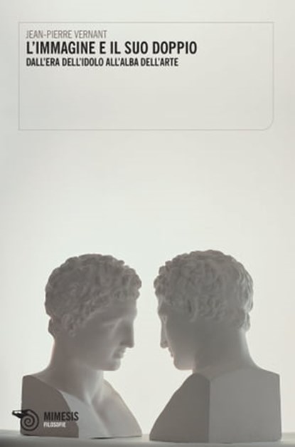 L'immagine e il suo doppio, Jean-Pierre Vernant - Ebook - 9788857549415