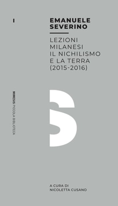 Lezioni milanesi - Il nichilismo e la terra (2015-2016), Emanuele Severino - Ebook - 9788857552828
