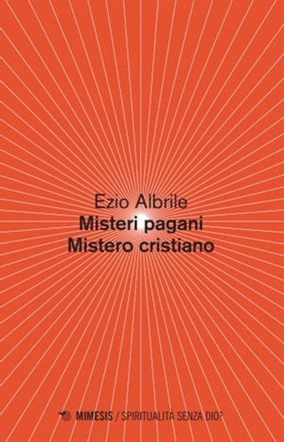 Misteri pagani Mistero cristiano, Ezio Albrile - Ebook - 9788857555638