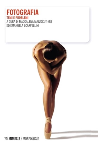 Fotografia, Maddalena Mazzocut-Mis ; Emanuela Scarpellini - Ebook - 9788857556741