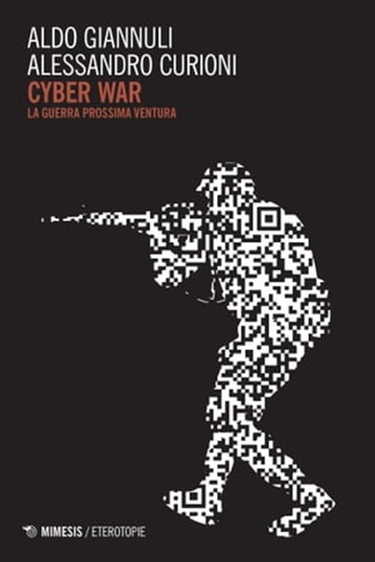 Cyber War, Aldo Giannuli ; Alessandro Curioni - Ebook - 9788857561790
