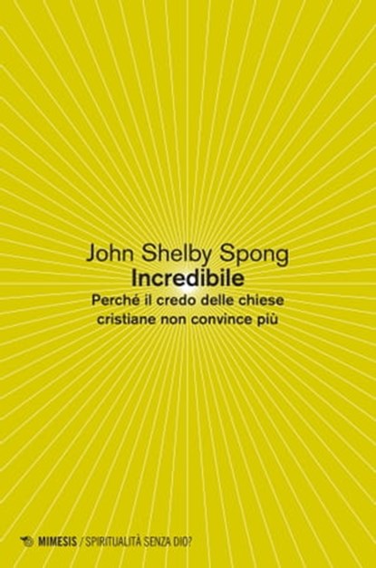 Incredibile, John Shelby Spong - Ebook - 9788857567051