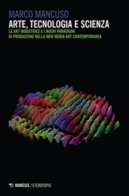 Arte, tecnologia e scienza, Marco Mancuso - Ebook - 9788857568355