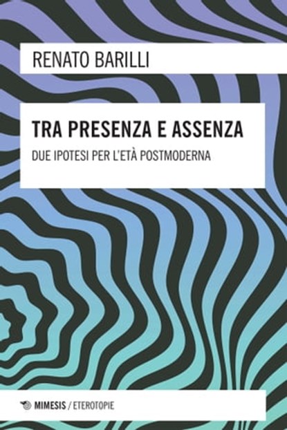 Tra presenza e assenza, Renato Barilli - Ebook - 9788857570679