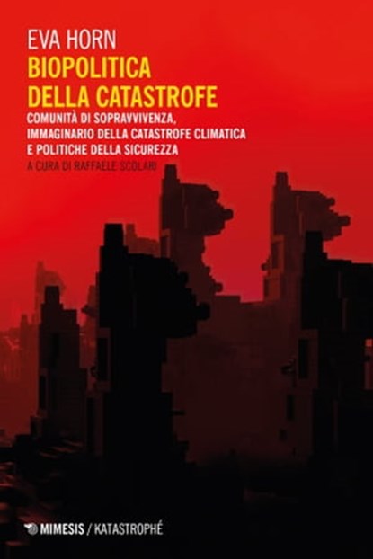 Biopolitica della catastrofe, Eva Horn - Ebook - 9788857578019