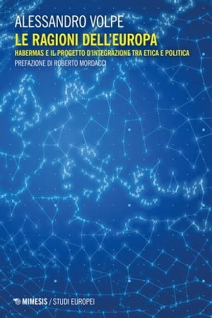 Le ragioni dell’Europa, Alessandro Volpe ; Roberto Mordacci - Ebook - 9788857578224