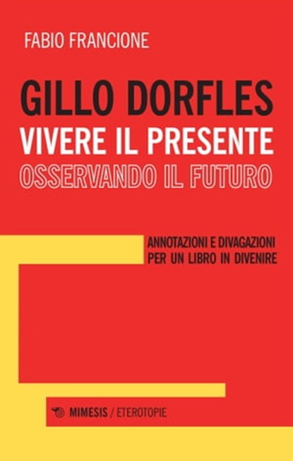 Gillo Dorfles. Vivere il presente osservando il futuro, Fabio Francione - Ebook - 9788857579559
