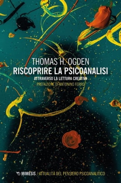 Riscoprire la psicoanalisi, Thomas H. Ogden - Ebook - 9788857583235