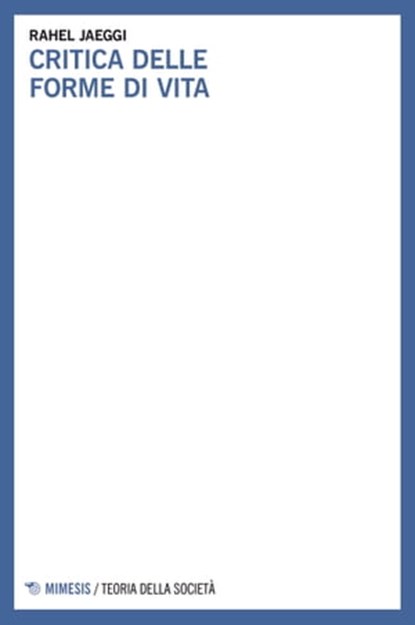 Critica delle forme di vita, Rahel Jaeggi - Ebook - 9788857587417