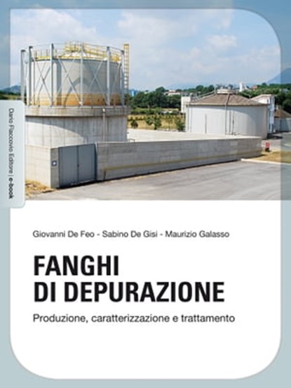 Fanghi di depurazione, Giovanni De Feo ; Sabino De Gisi ; Maurizio Galasso - Ebook - 9788857902104