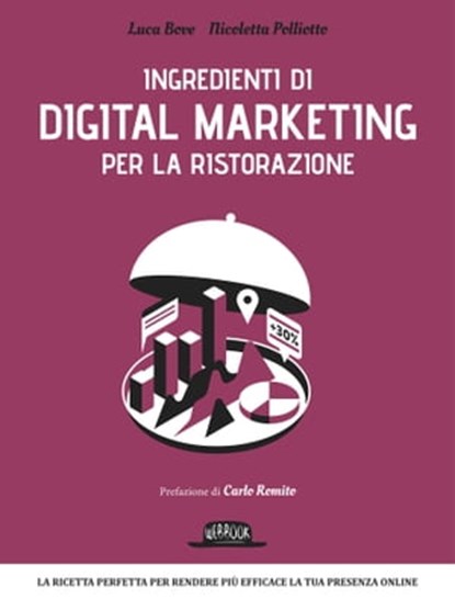 Ingredienti di Digital Marketing per la ristorazione, Luca Bove ; Nicoletta Polliotto - Ebook - 9788857905051