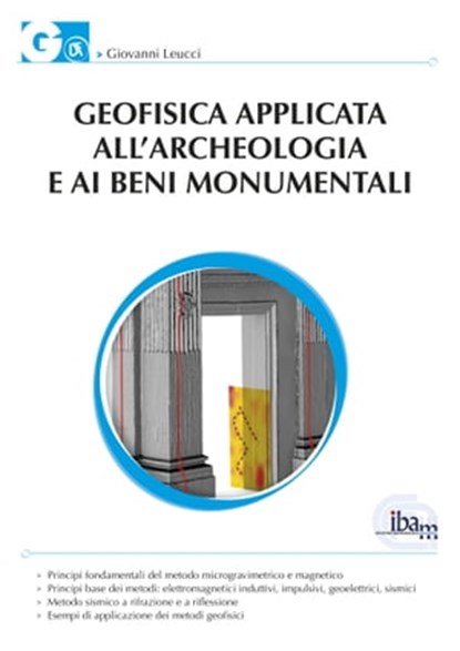 Geofisica applicata all’archeologia e ai beni monumentali, Giovanni Leucci - Ebook - 9788857905075