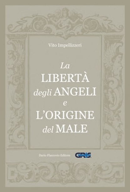 La libertà degli Angeli e l'origine del male, Vito Impellizzeri - Ebook - 9788857905365