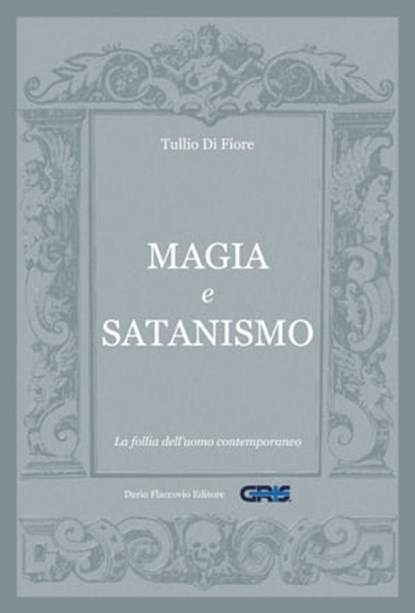 Magia e satanismo: La follia dell'uomo contemporaneo, Tullio Di Fiore - Ebook - 9788857905402