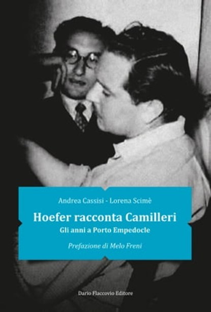 Hoefer racconta Camilleri: gli anni a Porto Empedocle, Andrea Cassisi ; Lorena Scimè - Ebook - 9788857905860