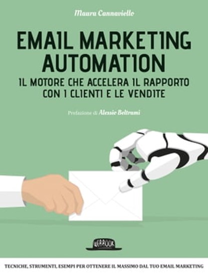 Email Marketing Automation: Il motore che accelera il rapporto con i clienti e le vendite, Maura Cannaviello - Ebook - 9788857907130