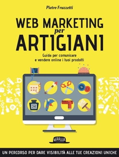 Web Marketing per Artigiani, Pietro Fruzzetti - Ebook - 9788857910857