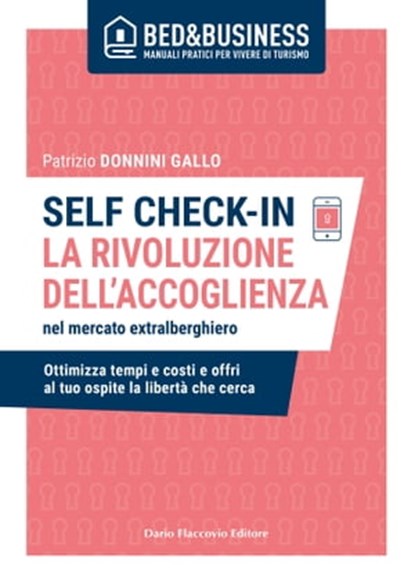 SELF CHECK-IN - LA RIVOLUZIONE DELL'ACCOGLIENZA nel mercato extra alberghiero, Patrizio Donnini Gallo - Ebook - 9788857913438