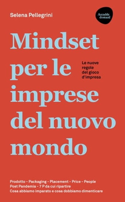 Mindset per le imprese del nuovo mondo - Le nuove regole del gioco d'impresa, Selena Pellegrini - Ebook - 9788857914268