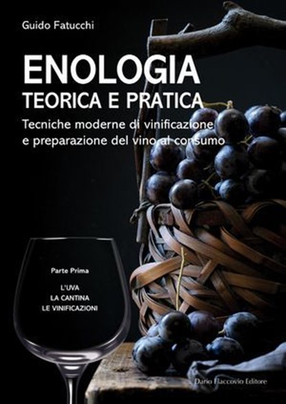 Enologia teorica e pratica - Volume I, Guido Fatucchi - Ebook - 9788857916866