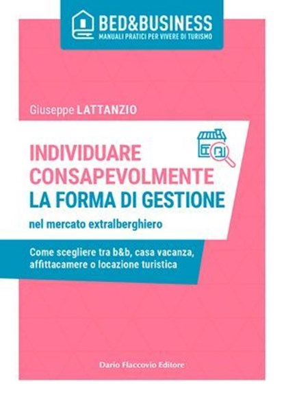 Individuare consapevolmente la forma di gestione nel mercato extralberghiero, Giuseppe Lattanzio - Ebook - 9788857916965