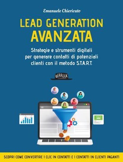 Lead Generation Avanzata, Emanuele Chiericato - Ebook - 9788857917818