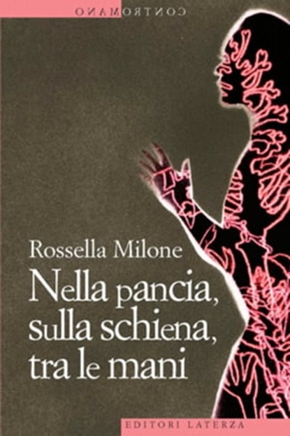Nella pancia, sulla schiena, tra le mani, Rossella Milone - Ebook - 9788858101940