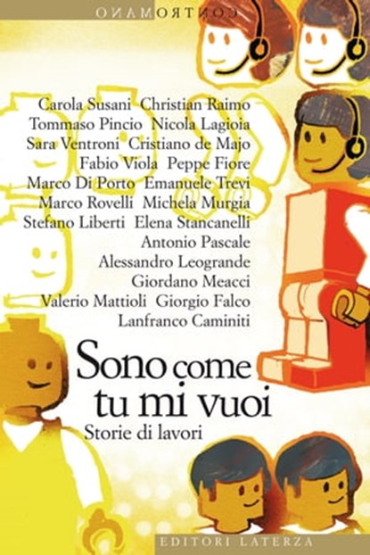 Sono come tu mi vuoi, Emanuele Trevi ; Antonio Pascale ; Elena Stancanelli ; Carola Susani ; Cristiano de Majo ; Nicola Lagioia ; Sara Ventroni ; Fabio Viola ; Peppe Fiore ; Marco Rovelli ; Stefano Liberti ; Valerio Mattioli ; Giorgio Falco ; Lanfranco Caminiti ; Christian Rai - Ebook - 9788858102855