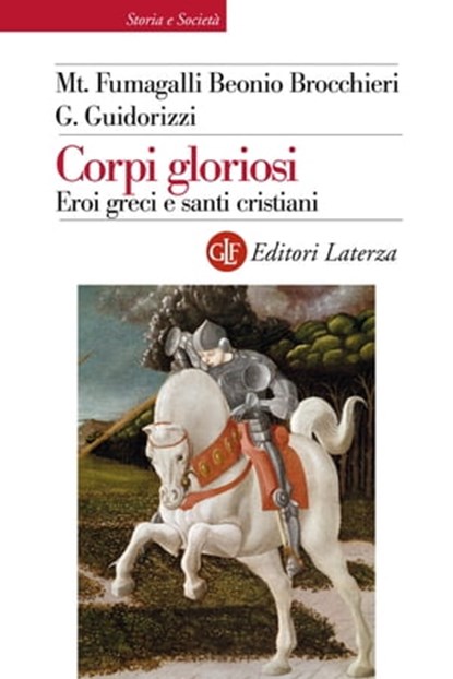 Corpi gloriosi, Giulio Guidorizzi ; Mariateresa Fumagalli Beonio Brocchieri - Ebook - 9788858104064