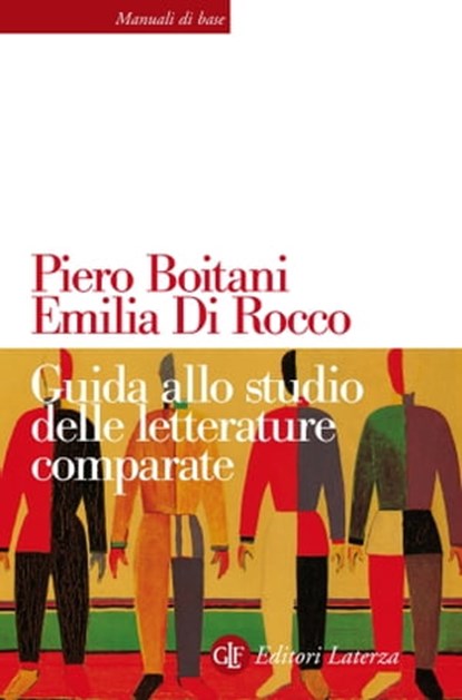Guida allo studio delle letterature comparate, Piero Boitani ; Emilia Di Rocco - Ebook - 9788858107973