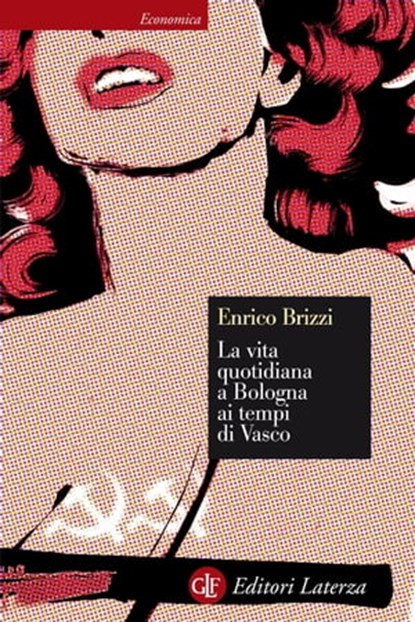 La vita quotidiana a Bologna ai tempi di Vasco, Enrico Brizzi - Ebook - 9788858109625