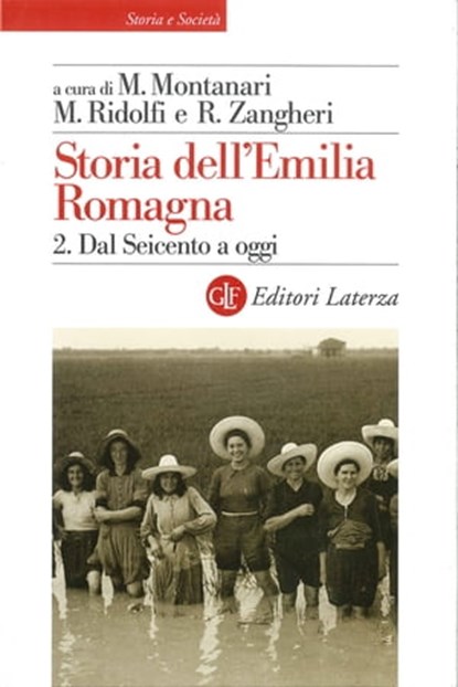 Storia dell'Emilia Romagna. 2. Dal Seicento a oggi, Renato Zangheri ; Maurizio Ridolfi ; Massimo Montanari - Ebook - 9788858112915