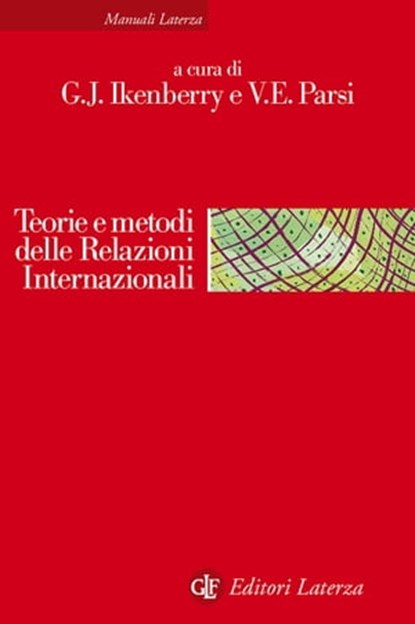 Teorie e metodi delle Relazioni Internazionali, Vittorio Emanuele Parsi ; G. John Ikenberry - Ebook - 9788858116746