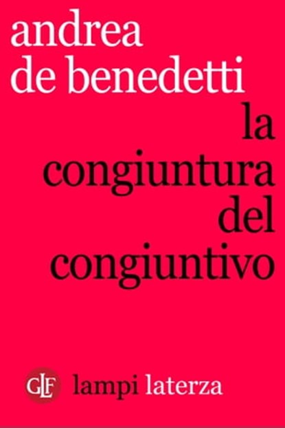 La congiuntura del congiuntivo, Andrea De Benedetti - Ebook - 9788858123010