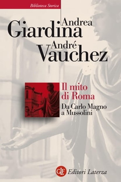 Il mito di Roma, André Vauchez ; Andrea Giardina - Ebook - 9788858124864