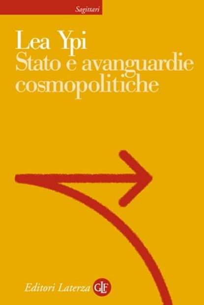 Stato e avanguardie cosmopolitiche, Lea Ypi - Ebook - 9788858125649