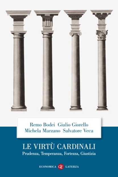 Le virtù cardinali, Salvatore Veca ; Giulio Giorello ; Remo Bodei ; Michela Marzano - Ebook - 9788858133927