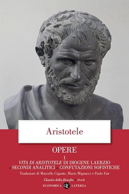 Opere. 1. Vita di Aristotele di Diogene Laerzio. Secondi Analitici, Confutazioni sofistiche, Aristotele - Ebook - 9788858136034