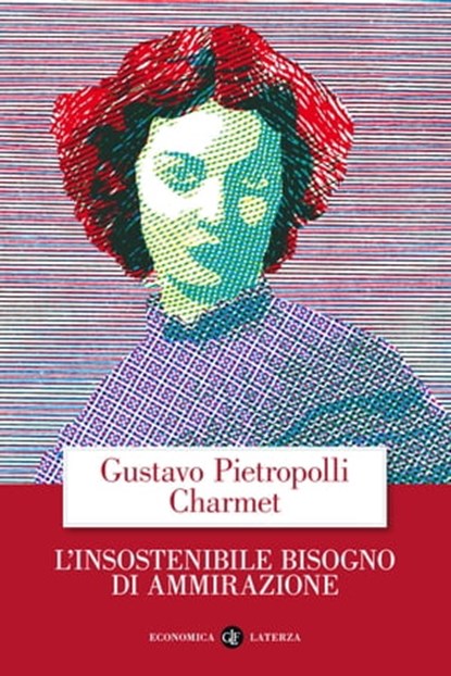 L'insostenibile bisogno di ammirazione, Gustavo Pietropolli Charmet - Ebook - 9788858139042