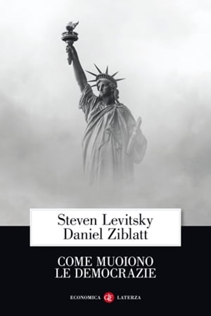 Come muoiono le democrazie, Steven Levitsky ; Daniel Ziblatt - Ebook - 9788858143346