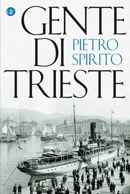 Gente di Trieste, Pietro Spirito - Ebook - 9788858144657