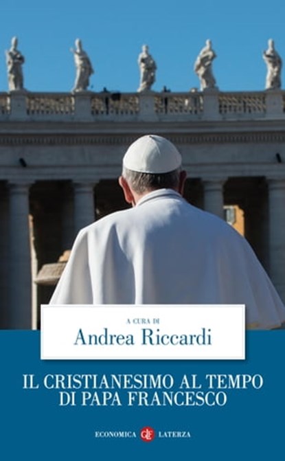 Il cristianesimo al tempo di papa Francesco, Andrea Riccardi - Ebook - 9788858148723