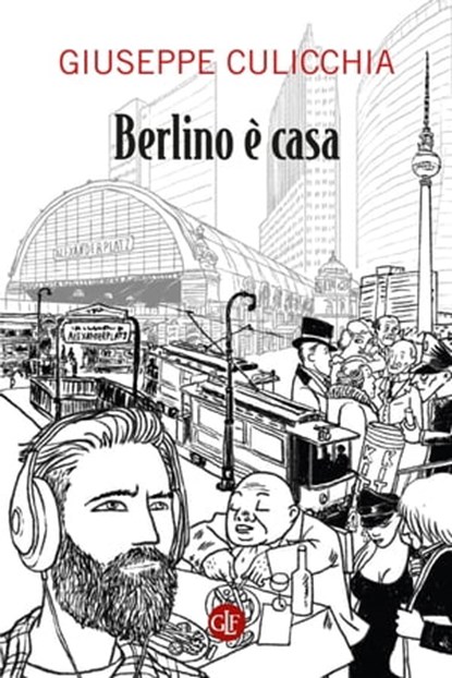 Berlino è casa, Giuseppe Culicchia - Ebook - 9788858149485