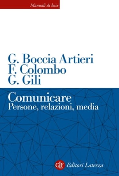 Comunicare, Fausto Colombo ; Giovanni Boccia Artieri ; Guido Gili - Ebook - 9788858150382
