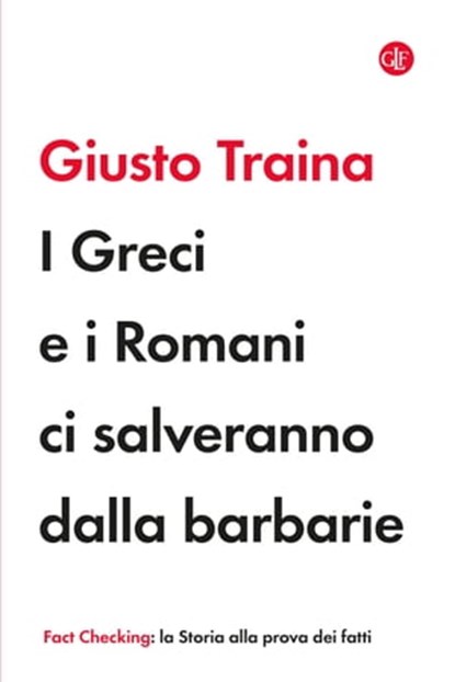 I Greci e i Romani ci salveranno dalla barbarie, Giusto Traina - Ebook - 9788858151877