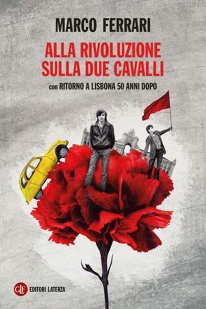 Alla rivoluzione sulla Due Cavalli, Marco Ferrari - Ebook - 9788858155318