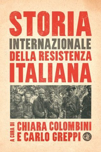 Storia internazionale della Resistenza italiana, Carlo Greppi ; Chiara Colombini - Ebook - 9788858156995