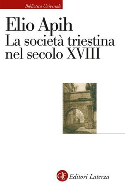 La società triestina nel secolo XVIII, Elio Apih - Ebook - 9788858158333